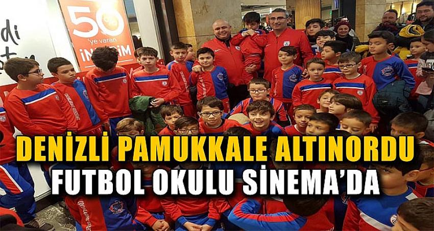 DENİZLİ PAMUKALE ALTINORDU FUTBOL OKULU SİNEMA’DA