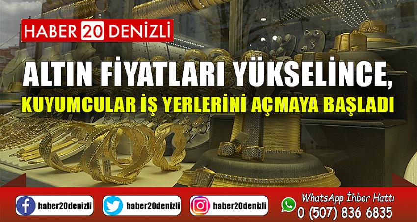 Altın fiyatları yükselince, kuyumcular iş yerlerini açmaya başladı