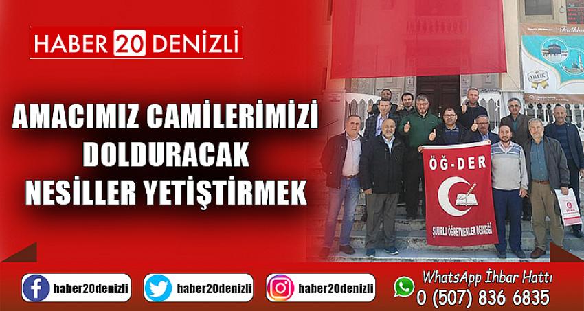 AMACIMIZ CAMİLERİMİZİ DOLDURACAK NESİLLER YETİŞTİRMEK