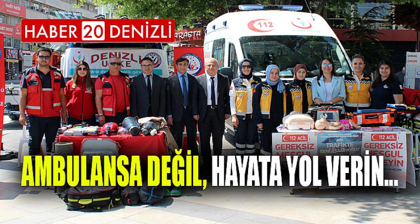 AMBULANSA DEĞİL, HAYATA YOL VERİN...