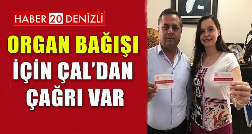 ORGAN BAĞIŞI İÇİN ÇAL’DAN ÇAĞRI VAR