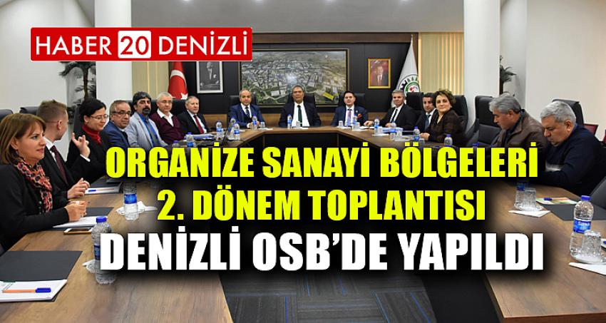 Organize Sanayi Bölgeleri 2. Dönem Toplantısı Denizli OSB’de Yapıldı