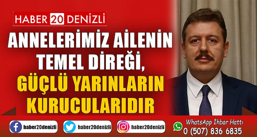 ANNELERİMİZ AİLENİN TEMEL DİREĞİ, GÜÇLÜ YARINLARIN KURUCULARIDIR