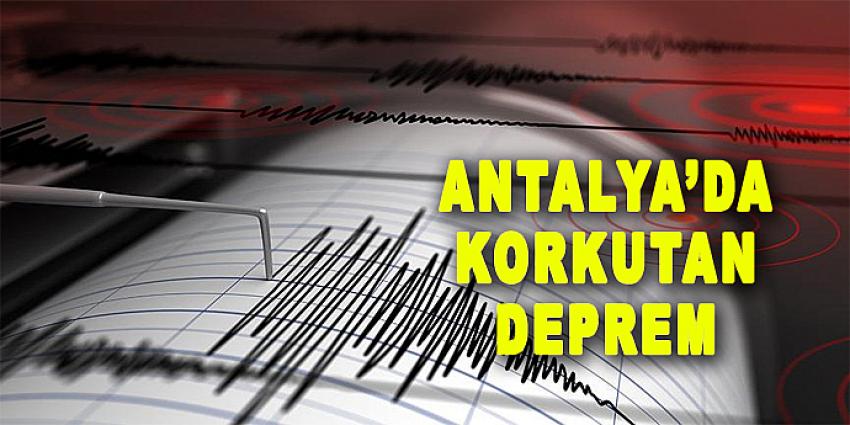 ANTALYA'DA KORKUTAN DEPREM