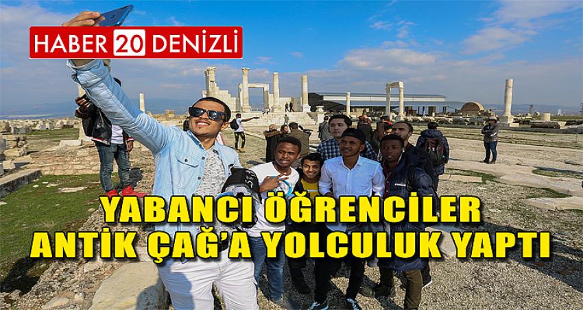 Yabancı Öğrenciler Antik Çağ’a Yolculuk Yaptı