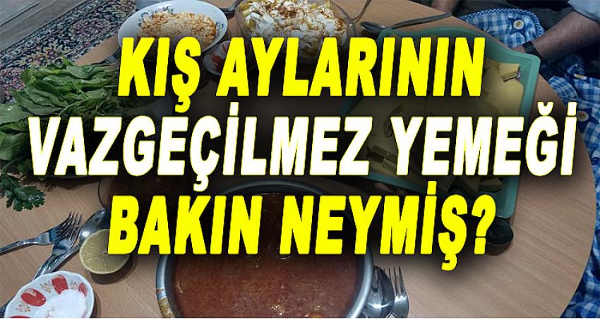 KIŞ AYLARININ VAZGEÇİLMEZ YEMEĞİ BAKIN NEYMİŞ?