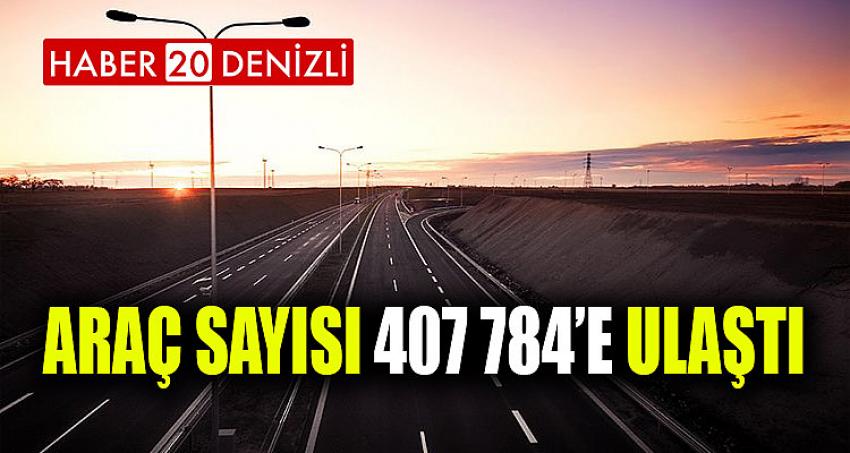 Araç Sayısı 407 784’e Ulaştı