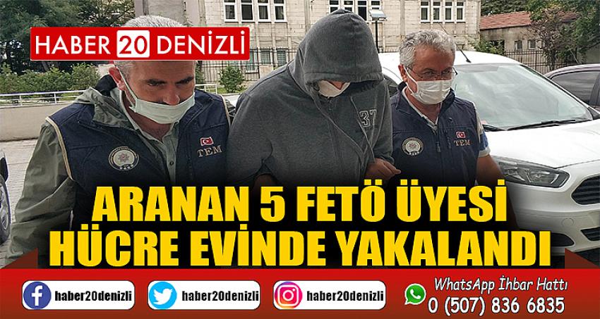 Aranan 5 FETÖ üyesi hücre evinde yakalandı