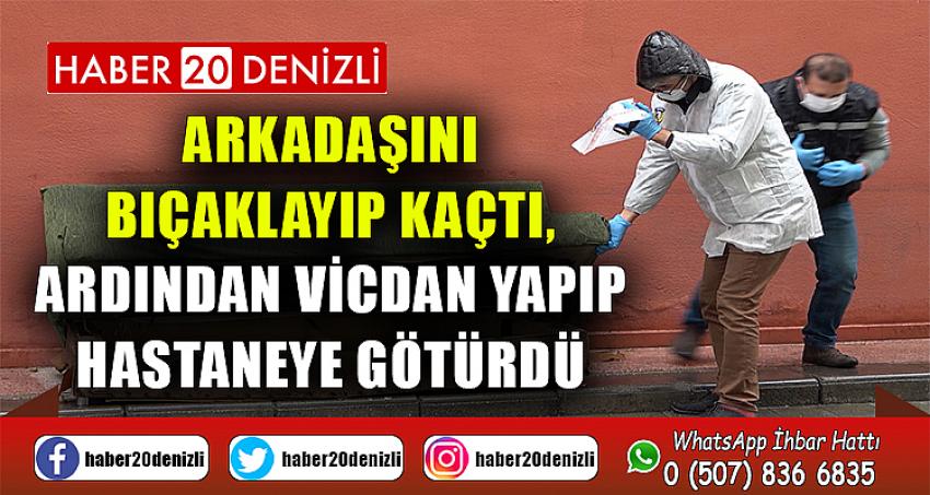 Arkadaşını bıçaklayıp kaçtı, ardından vicdan yapıp hastaneye götürdü