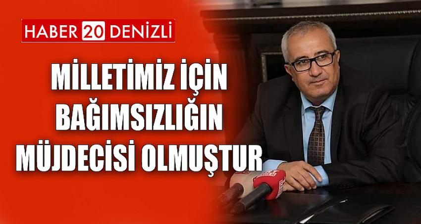 Milletimiz İçin Bağımsızlığın Müjdecisi Olmuştur