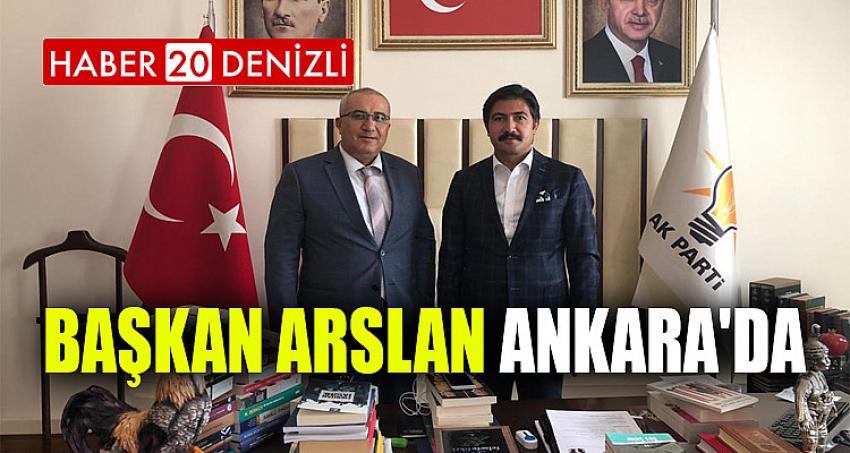 BAŞKAN ARSLAN ANKARA'DA