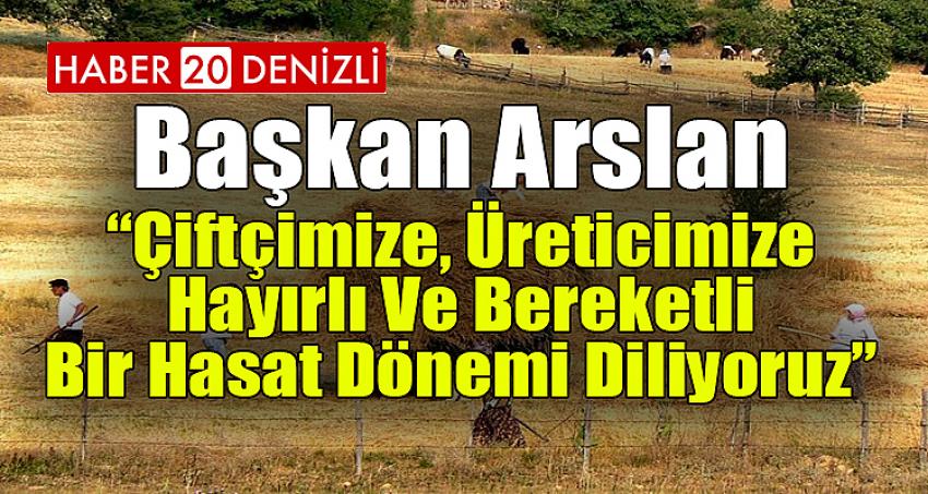 “Çiftçimize, Üreticimize Hayırlı Ve Bereketli Bir Hasat Dönemi Diliyoruz”