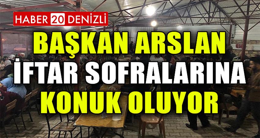 Başkan Arslan İftar Sofralarına Konuk Oluyor