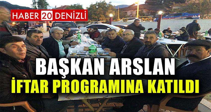 BAŞKAN ARSLAN İFTAR PROGRAMINA KATILDI