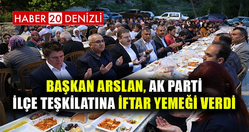 BAŞKAN ARSLAN, AK PARTİ İLÇE TEŞKİLATINA İFTAR YEMEĞİ VERDİ