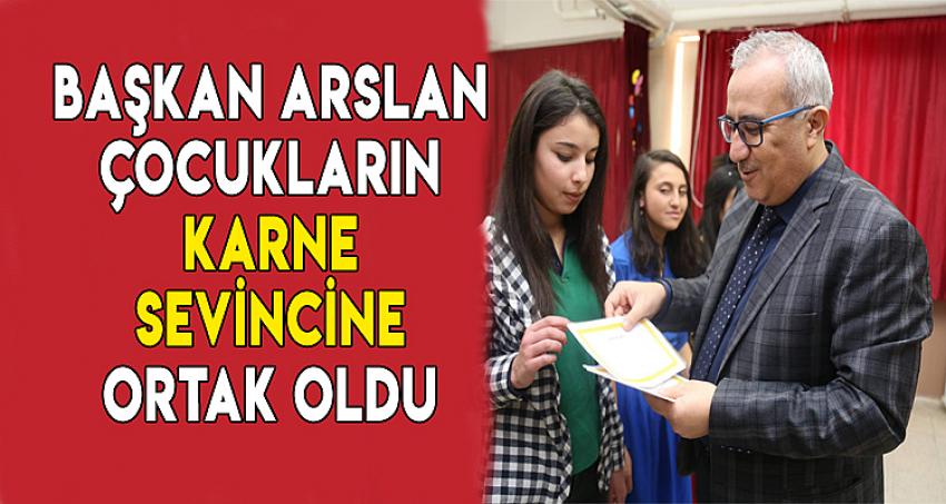 BAŞKAN ARSLAN ÇOCUKLARIN KARNE SEVİNCİNE ORTAK OLDU