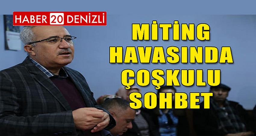 MİTİNG HAVASINDA ÇOŞKULU SOHBET