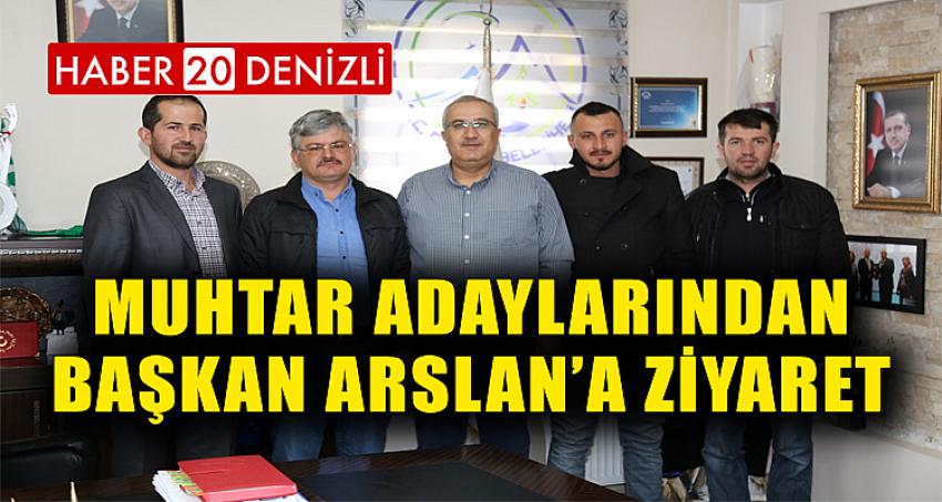 Muhtar adaylarından Başkan Arslan’a Ziyaret