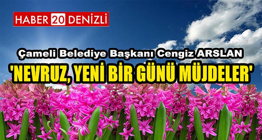 'NEVRUZ, YENİ BİR GÜNÜ MÜJDELER'