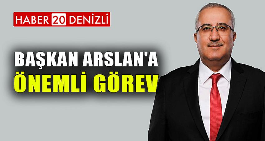 BAŞKAN ARSLAN'A ÖNEMLİ GÖREV