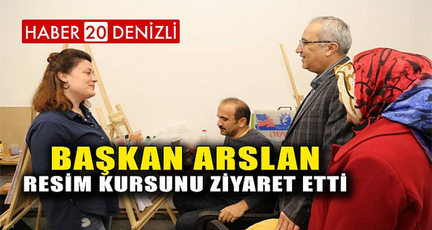 Başkan Arslan Resim Kursunu Ziyaret Etti