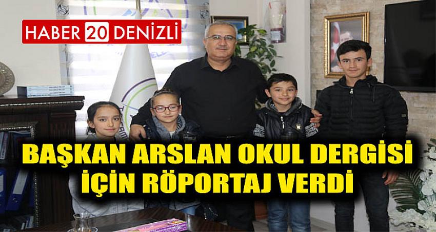 Başkan Arslan Okul Dergisi İçin Röportaj Verdi