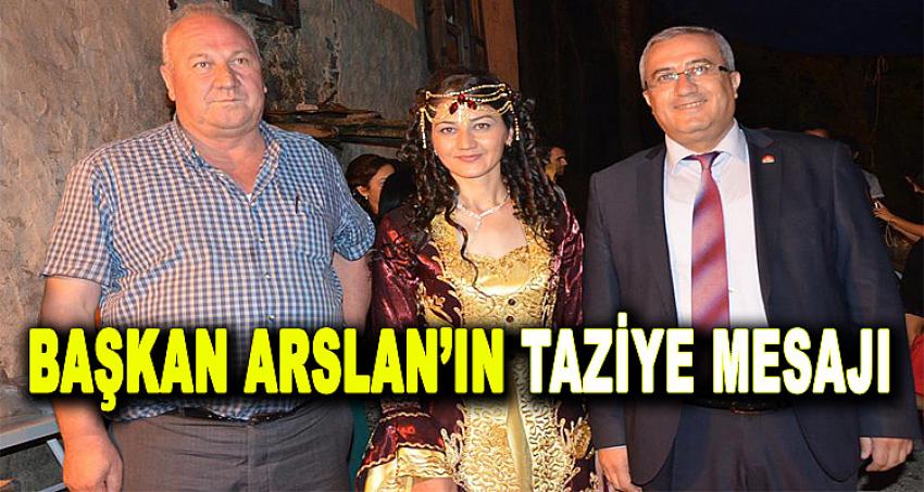 BAŞKAN ARSLAN'IN TAZİYE MESAJI