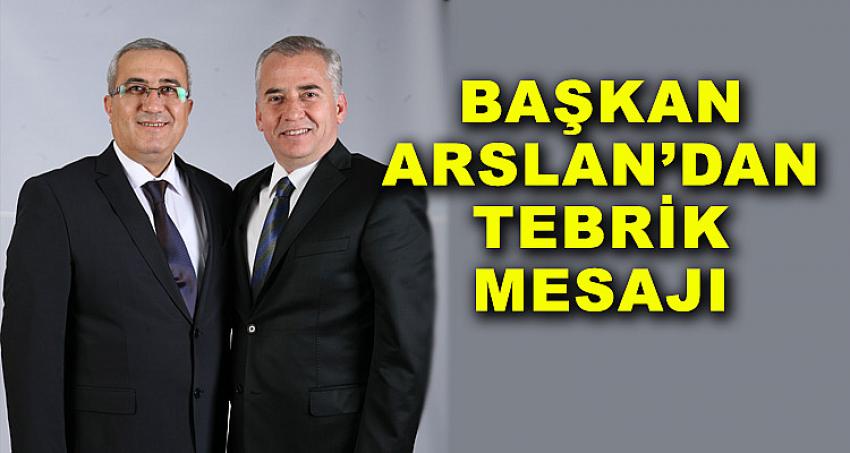 BAŞKAN ARSLAN'DAN TEBRİK MESAJI