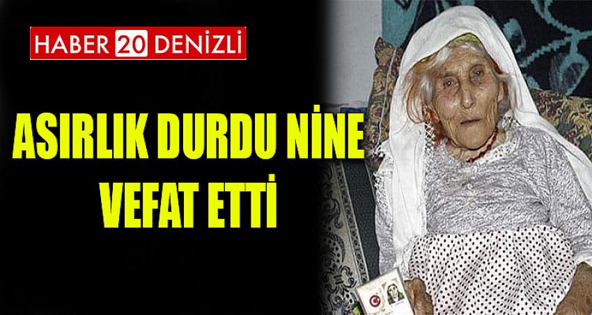 ASIRLIK DURDU NİNE VEFAT ETTİ