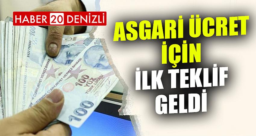 ASGARİ ÜCRET İÇİN İLK TEKLİF GELDİ