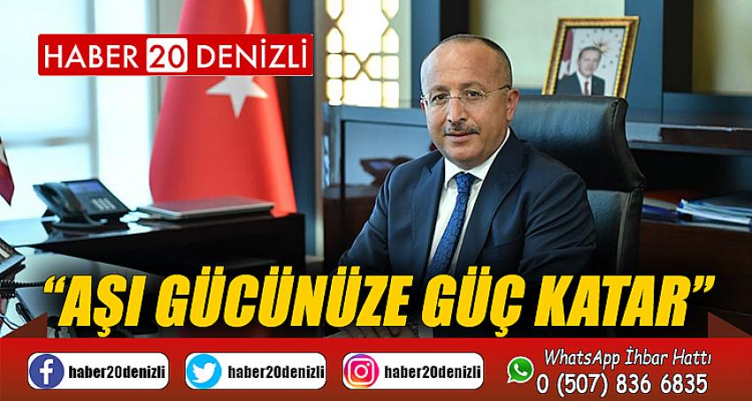 Vali Atik’ten sosyal çağrı; “Aşı gücünüze güç katar"