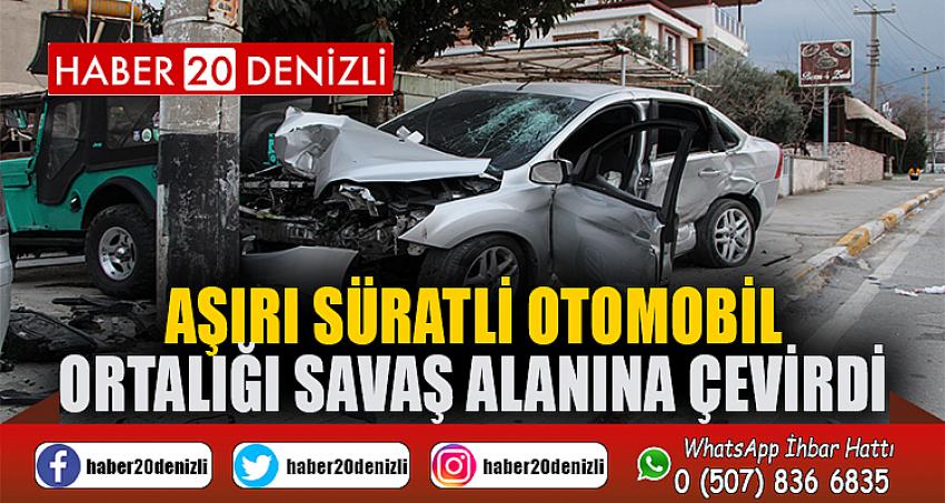 Aşırı süratli otomobil ortalığı savaş alanına çevirdi