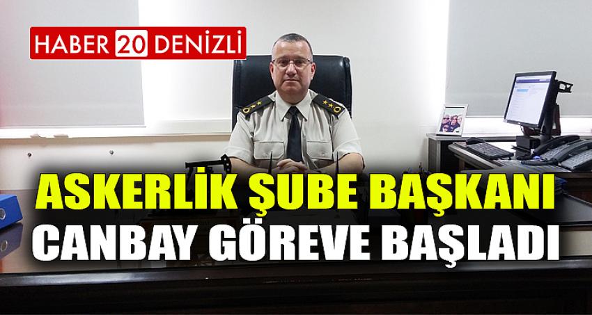 ASKERLİK ŞUBE BAŞKANI CANBAY GÖREVE BAŞLADI