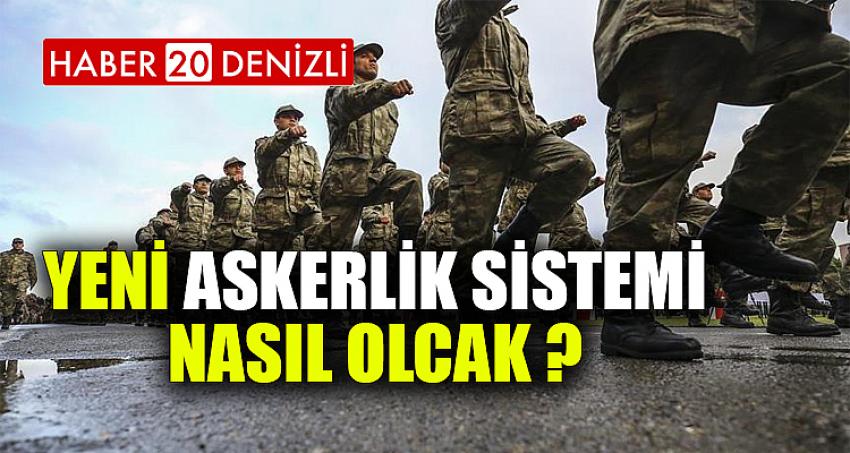 İŞTE YENİ ASKERLİK SİSTEMİ 