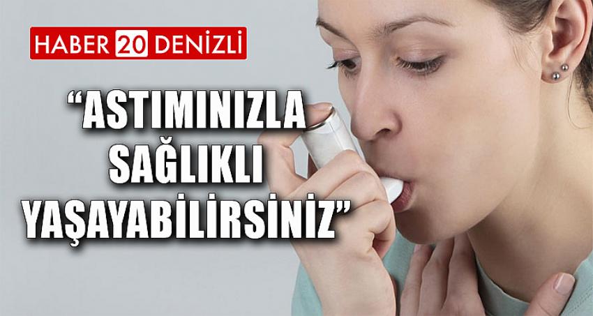 “Astımınızla Sağlıklı Yaşayabilirsiniz” 