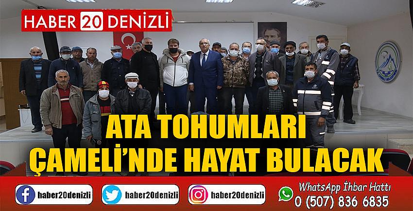 Ata tohumları Çameli’nde hayat bulacak