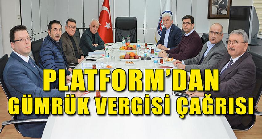 PLATFORM’DAN GÜMRÜK VERGİSİ ÇAĞRISI