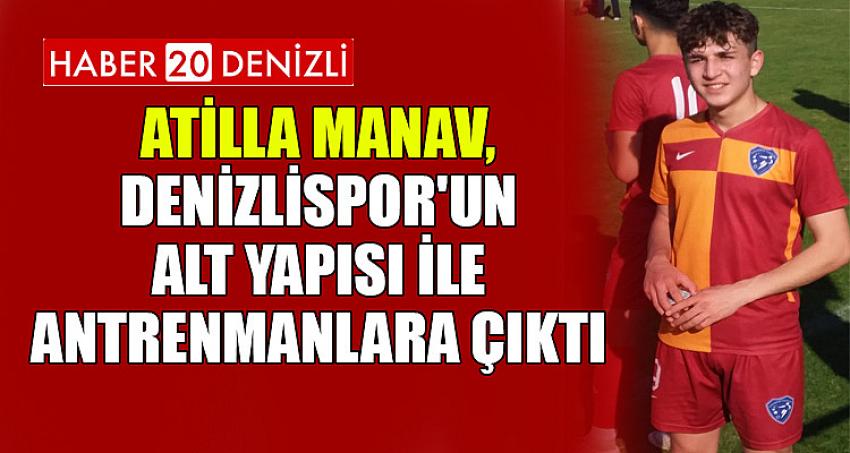 Atilla Manav, Denizlispor'un alt yapısı ile antrenmanlara çıktı