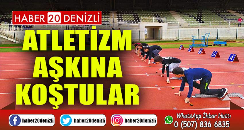 ATLETİZM AŞKINA KOŞTULAR