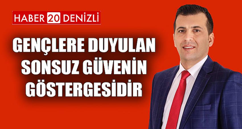 GENÇLERE DUYULAN SONSUZ GÜVENİN GÖSTERGESİDİR