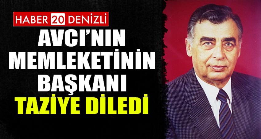 AVCI’NIN MEMLEKETİNİN BAŞKANI TAZİYE DİLEDİ