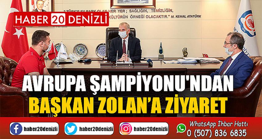 Avrupa Şampiyonu'ndan Başkan Zolan’a ziyaret