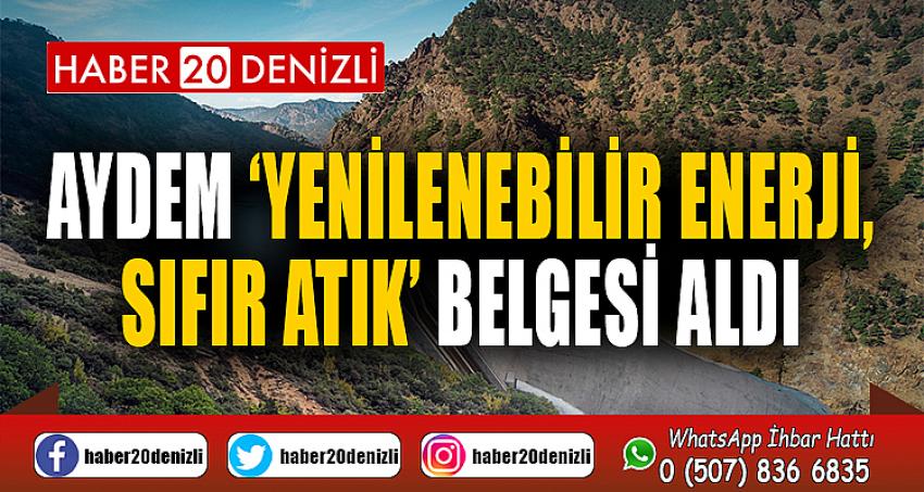 Aydem ‘Yenilenebilir Enerji, Sıfır Atık’ belgesi aldı