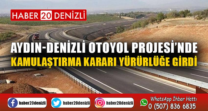 Aydın-Denizli Otoyol Projesi’nde kamulaştırma kararı yürürlüğe girdi