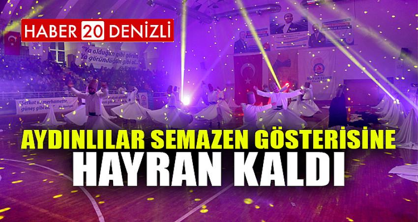 Aydınlılar semazen gösterisine hayran kaldı