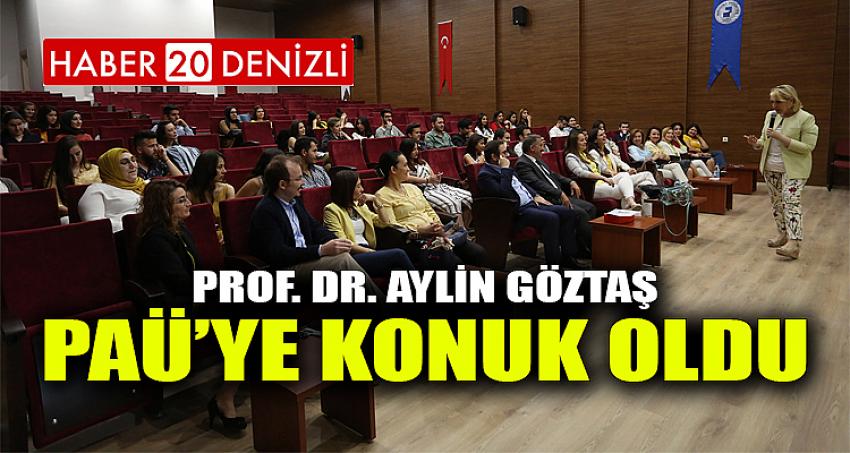 Prof. Dr. Aylin Göztaş PAÜ’ye Konuk Oldu