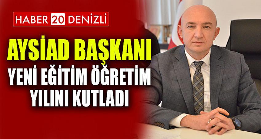 AYSİAD BAŞKANI YENİ EĞİTİM ÖĞRETİM YILINI KUTLADI