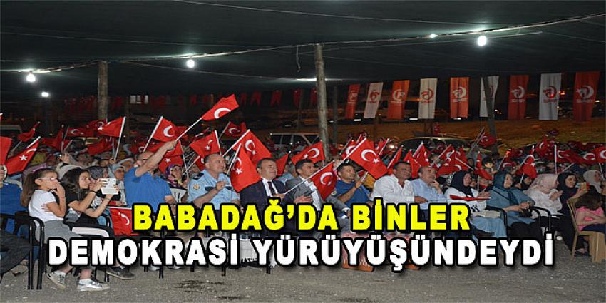 BABADAĞ'DA BİNLER DEMOKRASİ YÜRÜYÜŞÜNDEYDİ 
