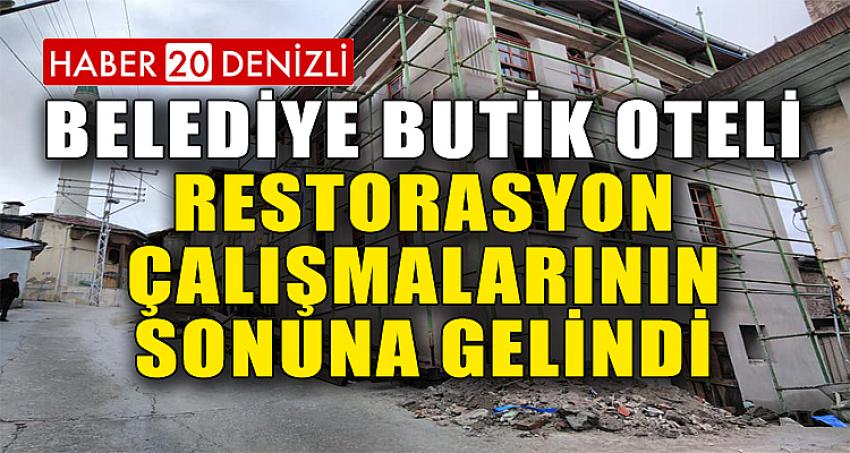 BELEDİYE BUTİK OTELİ RESTORASYON ÇALIŞMALARININ SONUNA GELİNDİ