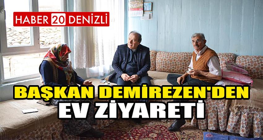 BAŞKAN DEMİREZEN'DEN EV ZİYARETİ